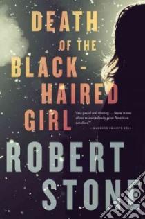 Death of the Black-Haired Girl libro in lingua di Stone Robert