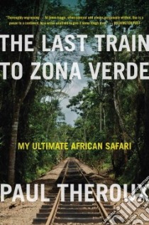 The Last Train to Zona Verde libro in lingua di Theroux Paul