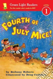Fourth of July Mice! libro in lingua di Roberts Bethany, Cushman Doug (ILT)