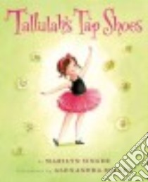 Tallulah's Tap Shoes libro in lingua di Singer Marilyn, Boiger Alexandra (ILT)