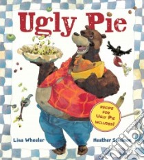 Ugly Pie libro in lingua di Wheeler Lisa, Solomon Heather (ILT)