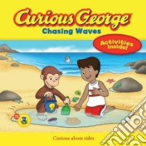 Curious George Chasing Waves libro in lingua di Margaret & H. A. Rey (CRT), Preziosi Alessandra (ADP), Tolley Justin, Lankford Raye