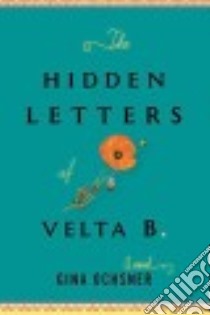 The Hidden Letters of Velta B. libro in lingua di Ochsner Gina