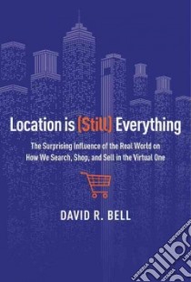 Location Is Still Everything libro in lingua di Bell David R.