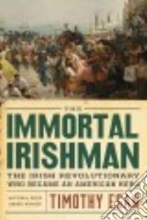 The Immortal Irishman libro in lingua di Egan Timothy