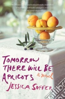 Tomorrow There Will Be Apricots libro in lingua di Soffer Jessica
