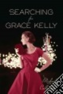 Searching for Grace Kelly libro in lingua di Callahan Michael