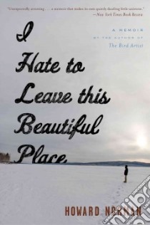 I Hate to Leave This Beautiful Place libro in lingua di Norman Howard