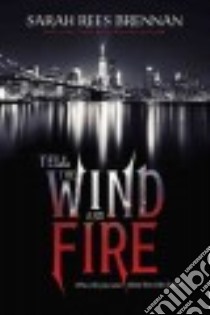 Tell the Wind and Fire libro in lingua di Brennan Sarah Rees