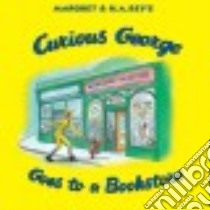 Curious George Goes to a Bookstore libro in lingua di Bartynski Julie, O'Keefe Young Mary (ILT)
