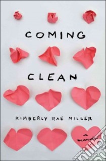 Coming Clean libro in lingua di Miller Kimberly Rae