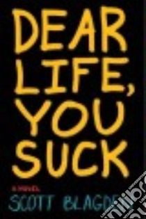 Dear Life, You Suck libro in lingua di Blagden Scott
