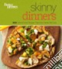 Better Homes and Gardens Skinny Dinners libro in lingua di Better Homes and Gardens Books (COR)
