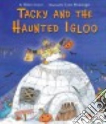 Tacky and the Haunted Igloo libro in lingua di Lester Helen, Munsinger Lynn (ILT)