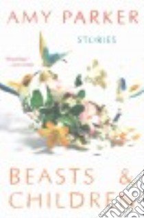 Beasts and Children libro in lingua di Parker Amy