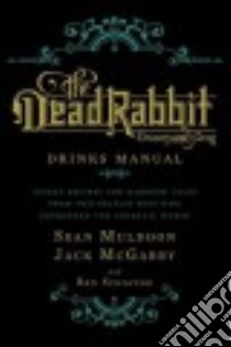 The Dead Rabbit Drinks Manual libro in lingua di Muldoon Sean, Mcgarry Jack, Schaffer Ben
