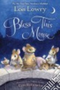 Bless This Mouse libro in lingua di Lowry Lois, Rohmann Eric (ILT)