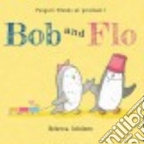 Bob and Flo libro in lingua di Ashdown Rebecca