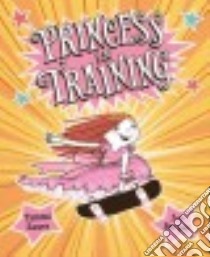 Princess in Training libro in lingua di Sauer Tammi, Berger Joe (ILT)