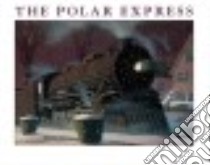 The Polar Express libro in lingua di Van Allsburg Chris