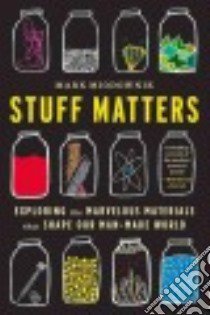 Stuff Matters libro in lingua di Miodownik Mark
