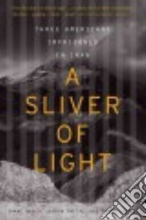 A Sliver of Light libro in lingua di Bauer Shane, Fattal Joshua, Shourd Sarah