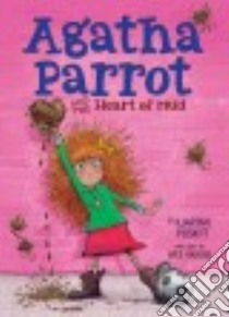 Agatha Parrot and the Heart of Mud libro in lingua di Poskitt Kjartan, Hargis Wes (ILT)