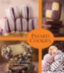 Payard Cookies libro in lingua di Payard Francois, McBride Anne E.