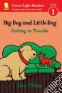 Big Dog and Little Dog Getting in Trouble libro in lingua di Pilkey Dav