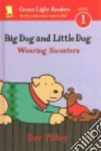 Big Dog and Little Dog Wearing Sweaters libro in lingua di Pilkey Dav