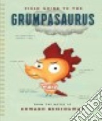 Field Guide to the Grumpasaurus libro in lingua di Hemingway Edward
