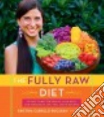 The Fully Raw Diet libro in lingua di Carrillo-bucaram Kristina