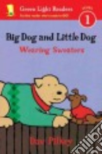 Big Dog and Little Dog Wearing Sweaters libro in lingua di Pilkey Dav