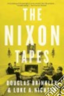 The Nixon Tapes libro in lingua di Brinkley Douglas (EDT), Nichter Luke A. (EDT)