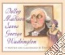 Dolley Madison Saves George Washington libro in lingua di Brown Don