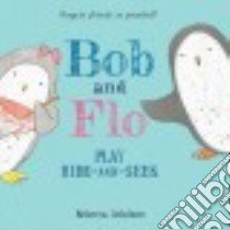Bob and Flo Play Hide-and-seek libro in lingua di Ashdown Rebecca