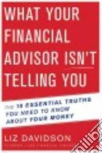 What Your Financial Advisor Isn't Telling You libro in lingua di Davidson Liz