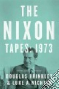 The Nixon Tapes libro in lingua di Brinkley Douglas (EDT), Nichter Luke A. (EDT)