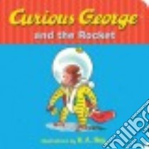 Curious George and the Rocket libro in lingua di Rey H. A. (ILT)
