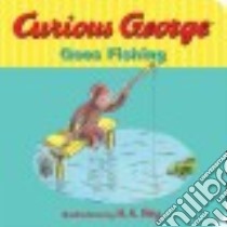 Curious George Goes Fishing libro in lingua di Rey H. A. (ILT)