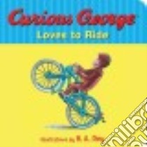 Curious George Loves to Ride libro in lingua di Rey H. A. (ILT)