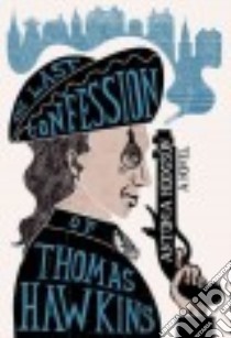 The Last Confession of Thomas Hawkins libro in lingua di Hodgson Antonia