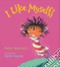 I Like Myself! libro in lingua di Beaumont Karen, Catrow David (ILT)