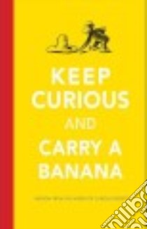 Keep Curious and Carry a Banana libro in lingua di Martin Justin McCory, Charlesworth Liza, Rey Margret (CON), Rey H. A. (CON)