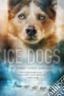 Ice Dogs libro in lingua di Johnson Terry Lynn