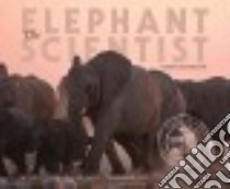 The Elephant Scientist libro in lingua di O'Connell Caitlin, Jackson Donna M., Rodwell Timothy (ILT)