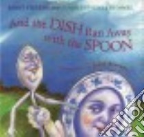 And the Dish Ran Away With the Spoon libro in lingua di Stevens Janet, Crummel Susan Stevens