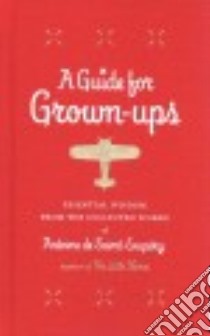 A Guide for Grown-ups libro in lingua di Saint-Exupery Antoine de