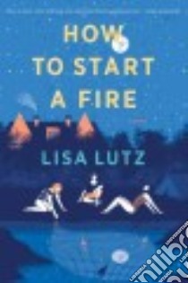 How to Start a Fire libro in lingua di Lutz Lisa