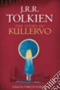 The Story of Kullervo libro in lingua di Tolkien J. R. R., Flieger Verlyn (EDT)